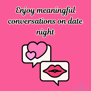 Enjoy meaningful conversations on date night Enjoy meaningful conversations on date night